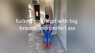 fucked girlfriend with big breasts and perfect ass