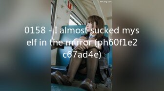 0158 - I almost sucked myself in the mirror (ph60f1e2c67ad4e)