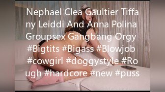 Nephael Clea Gaultier Tiffany Leiddi And Anna Polina Groupsex Gangbang Orgy #Bigtits #Bigass #Blowjob #cowgirl #doggystyle #Rough #hardcore #new #puss