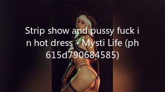 Strip show and pussy fuck in hot dress - Mysti Life (ph615d790684585)